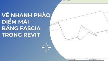 VẼ NHANH PHÀO DIỀM MÁI BẰNG FASCIA TRONG REVIT