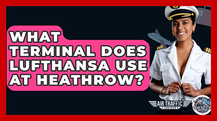 What Terminal Does Lufthansa Use At Heathrow? - Air Traffic Insider