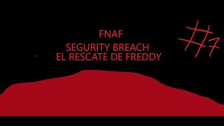 Five Nigths At Freddy´s Segurity Breach El Rescate De Freddy