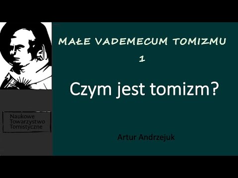 Czym jest tomizm?  - prof. Artur Andrzejuk (Małe Vademecum Tomizmu 1)