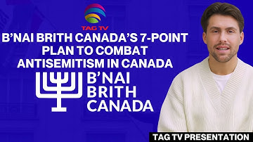B’nai Brith Canada’s 7-Point Plan to Combat Antisemitism in Canada - TAG TV Presentation
