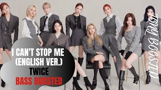 I CAN'T STOP ME (English Version) - TWICE (Bass Boosted 🔊🎧) | Tony Boosted