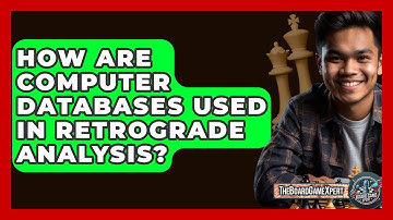 How Are Computer Databases Used In Retrograde Analysis? - The Board Game Xpert