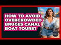How To Avoid Overcrowded Bruges Canal Boat Tours? - Exploring The Benelux