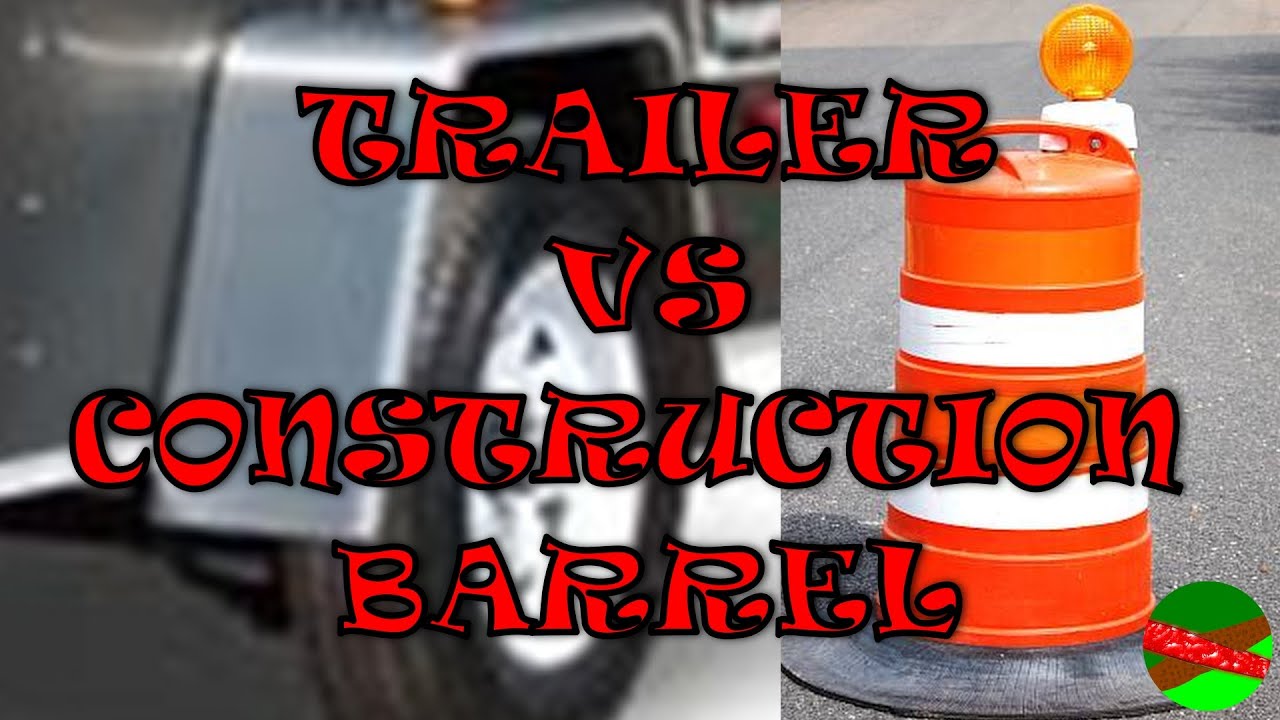 TRAILER VS CONSTRUCTION BARREL