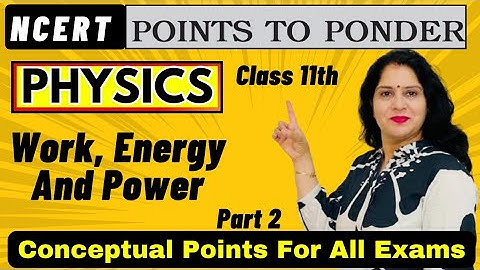 Work, Energy & Power | Class 11 Physics NCERT | Conceptual Points | #neetjee 