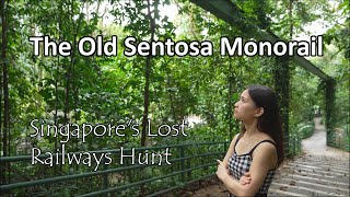 Singapore's Lost Railways Hunt EP1  The Old Sentosa Monorail