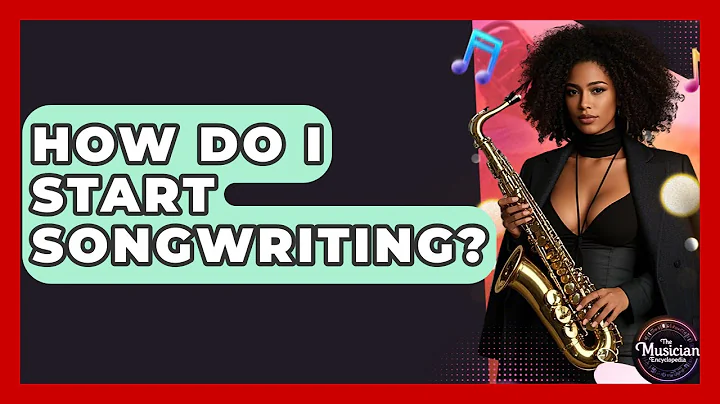 How Do I Start Songwriting? - The Musician Encyclopedia