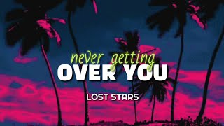 LOST STARS - NEVER GETTING OVER YOU (Lyrics)