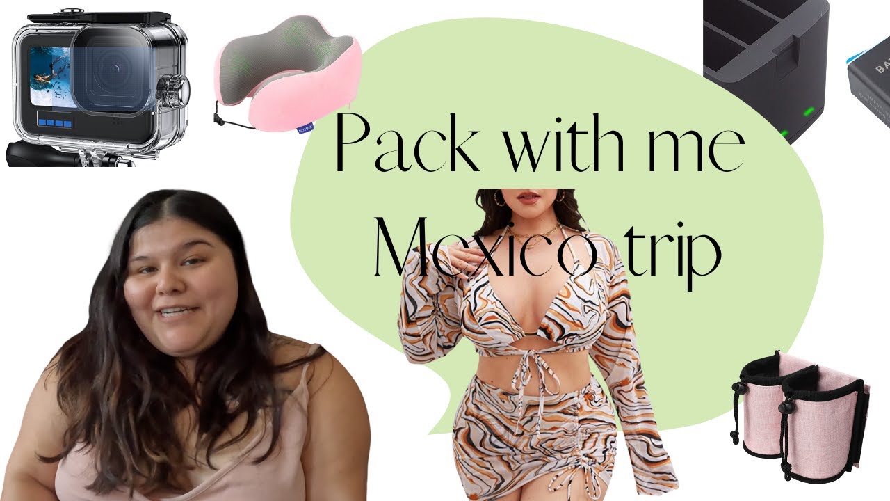 Vamos a Mexico- lets pack the travel essentials