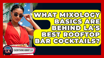 What Mixology Basics Are Behind LA