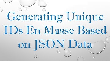Generating Unique IDs En Masse Based on JSON Data