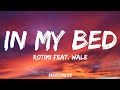 Rotimi - In My Bed (Lyrics) Feat. Wale