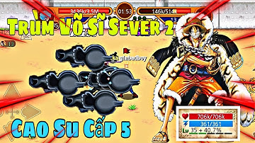 Hải Tặc Tí Hon - Võ Sỉ Có Quả Tim Max Cấp Độ Của Sever 2