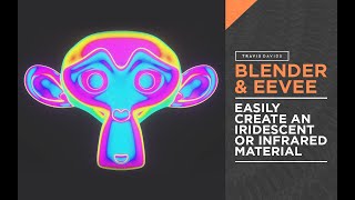 Blender & Eevee - Easily Create An Iridescent or Infrared Material