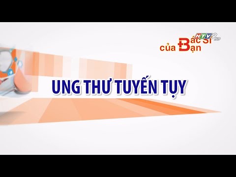 Triệu chứng ung thư tuyến tụy | Bác Sĩ Của Bạn || 2021