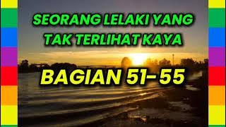 SEORANG LELAKI YANG TAK TERLIHAT KAYA BAGIAN 51-55