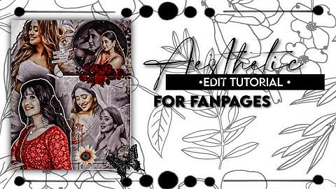 Aesthetic edit tutorial for fanpages •|| by nam