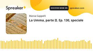 La Umma, parte II. Ep. 130, speciale