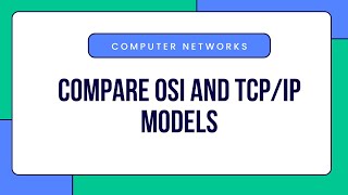 Compare OSI and TCP/IP Models | Computer Networks.