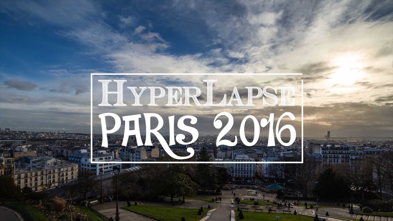 Time lapse / Hyperlapse Paris 2016