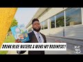 DRINK BLUE WATERS &amp; MIND MY BUSINESS!! | DANIEL LOVELESS