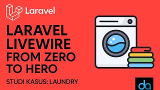 Belajar Laravel, Livewire, Dasar Sampai Mahir, Studi Kasus: Laundry -- 1. Pengantar
