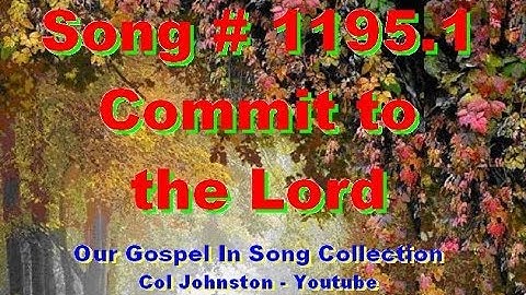 #1195.1- Commit To The Lord - (from Proverbs 16)