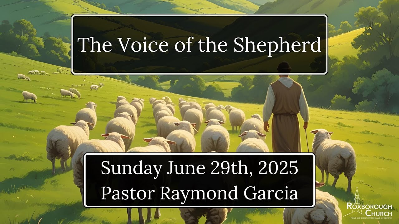Sunday, June 29th | Pastor Raymond Garcia| The Voice of the Shepherd