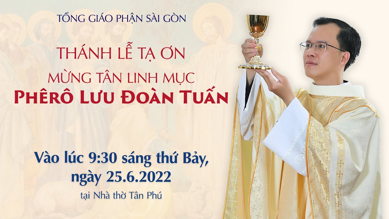 Thánh lễ Tạ ơn Mừng Tân Linh mục Phêrô Lưu Đoàn Tuấn |... - youtube