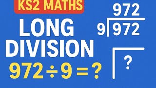 Master Long Division for KS2 | Easy Method to Solve 972 ÷ 9, #maths 