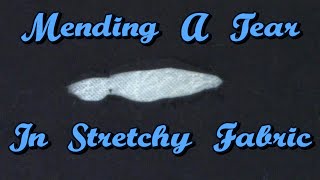Repairing A Tear In Stretchy Fabric