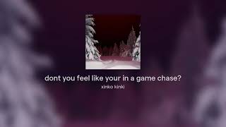 Dont You Feel Like Your In A Game Chase?