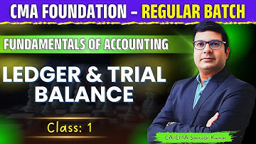 CMA Foundation | Ledger & Trial Balance Lecture  Class - 1 | Regular Batch| By CA/CMA Santosh Kumar