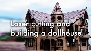Laser Cutting And Building A Victorian Dollhouse