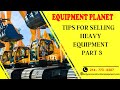 Tips for selling heavy equipment  part 3