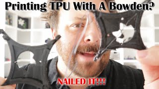 Printing Tpu Filament With A Bowden Tube 3D Printer? Nailed It Well, Its Functional