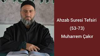 Ahzab Suresi (53-73) Ayetlerinin Tefsiri - Muharrem Çakır