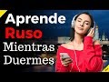 Aprende Ruso Mientras Duermes ||| Las Frases y Palabras Más Importantes En Ruso ||| (8 Horas)