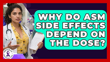 Why Do ASM Side Effects Depend On The Dose? - Epilepsy Wellness Hub