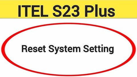 How to reset system setting, Itel S23 plus me system setting reset kaise karen