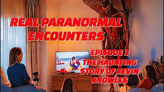 Unveiling the Terrifying Haunting of Kevin Knowles: The Dark Truth Exposed