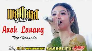 Anak Lanang - Titin Vernanda - WAHANA MUSIC - Wahana Audio - Dani Pro _ Live Ngerangan Bayat