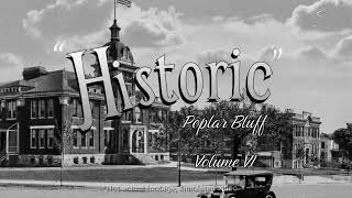 Historic Poplar Bluff: Volume VI - Early 1900s Poplar Bluff Missouri