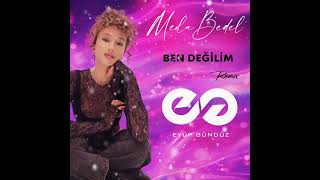 Mela Bedel - Ben Deği̇li̇m (Eyüp Gündüz Remix)