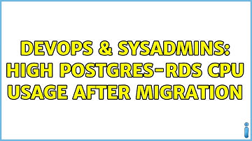 DevOps & SysAdmins: High Postgres-RDS CPU usage after migration