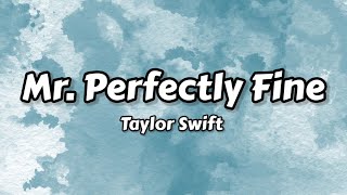 Mr. Perfectly Fine by Taylor Swift Lyrics Ph