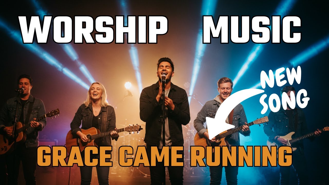 Grace Came Running — Original Worship Song (Inspired by Luke 15 & Ephesians 2) 🎵 Style of Elevation