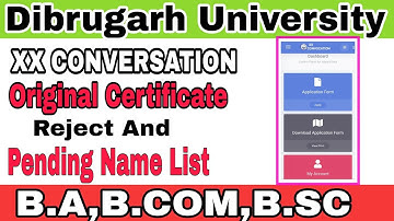 Original Certificate XX CONVERSATION REJECTED AND PENDING Name List || dibrugarh university|| @suZan