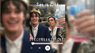 set it off-descendants cast (sped up + reverb)